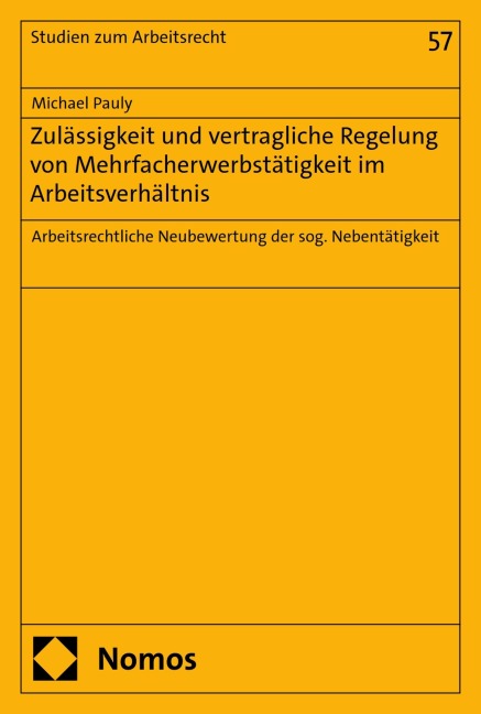 Zulässigkeit und vertragliche Regelung von Mehrfacherwerbstätigkeit im Arbeitsverhältnis - Michael Pauly