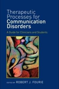 Therapeutic Processes for Communication Disorders - 