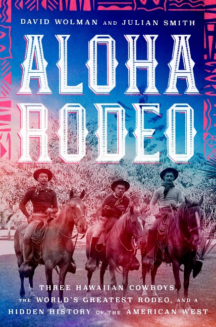 Aloha Rodeo - David Wolman, Julian Smith