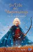 Cover-Bild zum Titel 'Das Erbe des Magierkönigs - Tochter des Lichts' von 'Silvana De Mari'