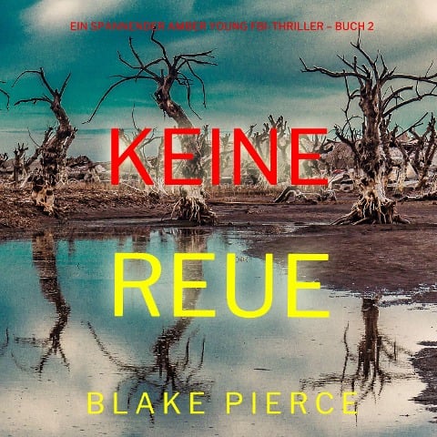 Keine Reue (Ein spannender Amber Young FBI-Thriller ¿ Buch 2) - Blake Pierce