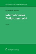 Cover-Bild zum Titel 'Internationales Zivilprozessrecht' von 'Alexander R. Markus'