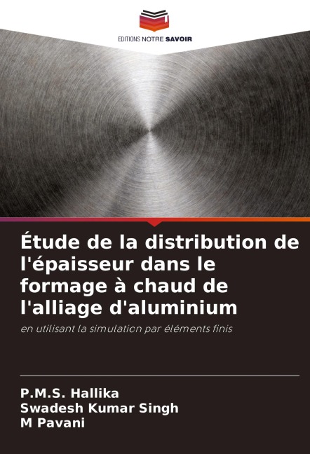 Étude de la distribution de l'épaisseur dans le formage à chaud de l'alliage d'aluminium - P. M. S. Hallika, Swadesh Kumar Singh, M. Pavani