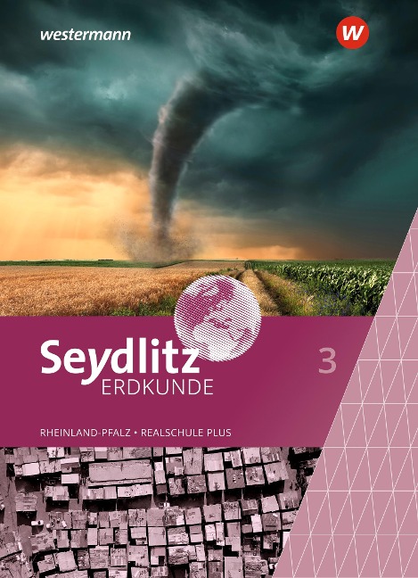 Seydlitz Erdkunde 3. Schulbuch. Für Realschulen plus in Rheinland-Pfalz - 