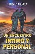 Cover-Bild zum Titel 'Un Encuentro Intimo Y Personal' von 'Harvey Garcia B'