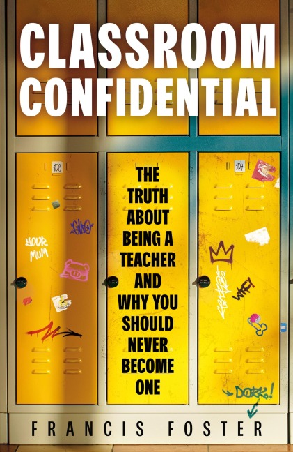 Classroom Confidential - Francis Foster