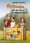 Cover-Bild zum Titel '4 1/2 Freunde 19: 4 ¿ Freunde und der Spion im Blümchenkleid' von 'Joachim Friedrich'