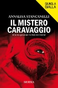 Cover-Bild zum Titel 'Il mistero Caravaggio. Per un quadro si può uccidere' von 'Annalisa Stancanelli'