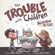 Cover-Bild zum Titel 'The Trouble with Children (According to Cat)' von 'Katie Weaver'