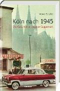 Cover-Bild zum Titel 'Köln nach 1945' von 'Werner Schäfke'