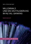 Cover-Bild zum Titel 'Millennials und die Digitalisierung im Retail-Banking' von 'Sara Etzensperger'