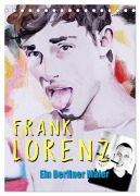Frank Lorenz - Ein Berliner Maler (Tischkalender 2026 DIN A5 hoch), CALVENDO Monatskalender - Frank Lorenz