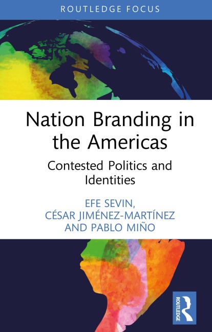 Nation Branding in the Americas - Efe Sevin, César Jiménez-Martínez, Pablo Miño