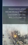 Cover-Bild zum Titel 'Makemieland Memorials With Eastern Shore Wild Flowers' von 'L. P. Bowen'