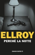 Cover-Bild zum Titel 'Perché la notte' von 'James Ellroy'