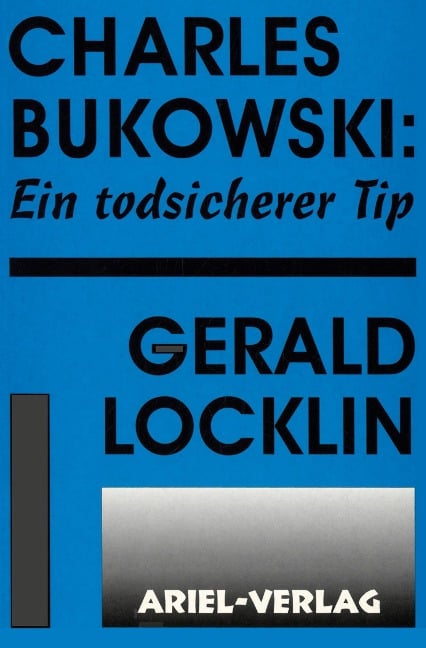 Charles Bukowski: Ein todsicherer Tip - Gerald Locklin