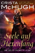 Cover-Bild zum Titel 'Seele auf Hexenfang (Die Seelenträger-Trilogie, #1)' von 'Crista Mchugh'