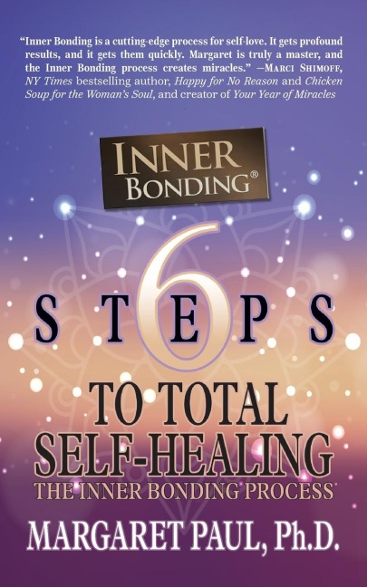 6 Steps to Total Self-Healing - Ph. D. Margaret Paul