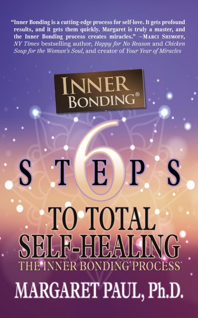 6 Steps to Total Self-Healing - Margaret Paul