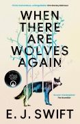 Cover-Bild zum Titel 'When There Are Wolves Again' von 'E. J. Swift'