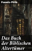 Das Buch der Biblischen Altertümer - Pseudo-Philo