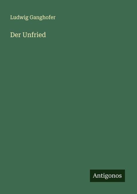 Der Unfried - Ludwig Ganghofer