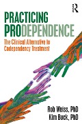 Cover-Bild zum Titel 'Practicing Prodependence' von 'Robert Weiss, Kim Buck'