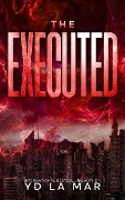 The Executed (Crimson Dawn Chronicles, #1) - Yd La Mar