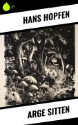 Cover-Bild zum Titel 'Arge Sitten' von 'Hans Hopfen'
