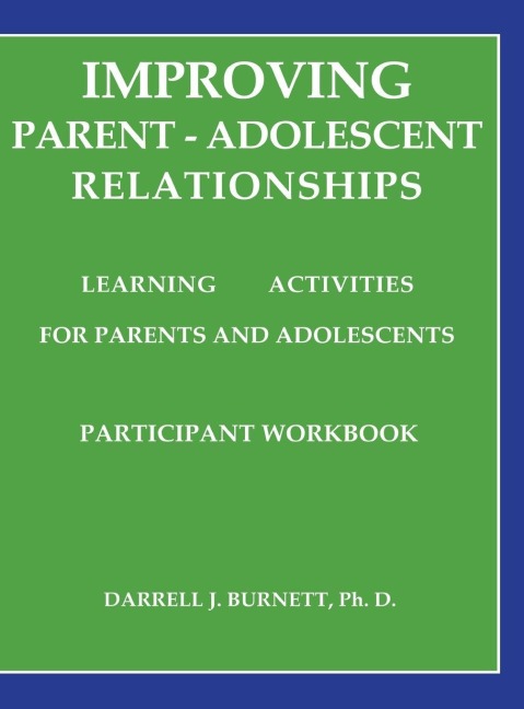 Improving Parent-Adolescent Relationships - Darrell J. Burnett