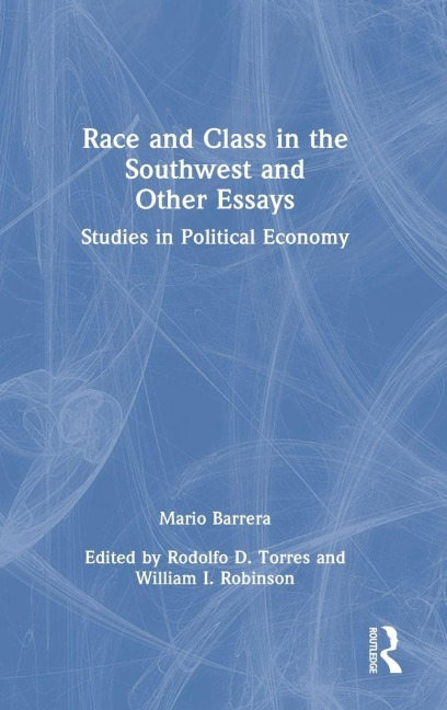Race and Class in the Southwest and Other Essays - Mario Barrera