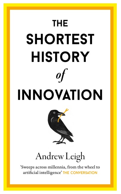 The Shortest History of Innovation - Andrew Leigh