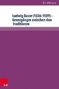 Cover-Bild zum Titel 'Ludwig Daser (1526-1589) - Grenzgänger zwischen den Traditionen' von 'Daniel Glowotz'