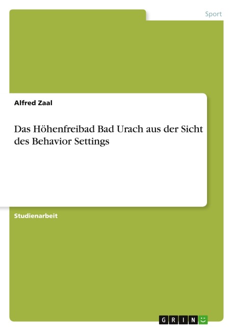 Das Höhenfreibad Bad Urach aus der Sicht des Behavior Settings - Alfred Zaal