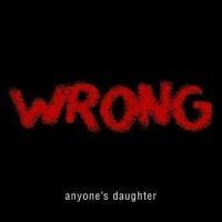 Wrong - Anyone's Daughter