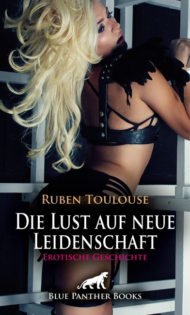 Die Lust auf neue Leidenschaft | Erotische Geschichte - Ruben Toulouse