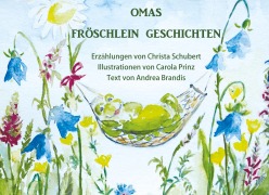 Cover-Bild zum Titel 'Omas Fröschlein Geschichten' von 'Christa Schubert, Andrea Brandis, Carola Prinz'