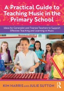 Cover-Bild zum Titel 'A Practical Guide to Teaching Music in the Primary School' von 'Kim Harris, Julie Sutton'
