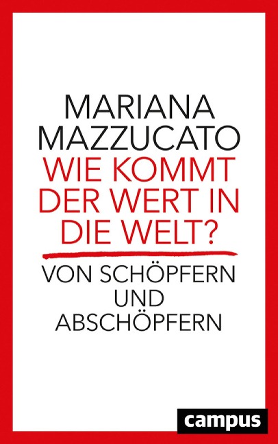Wie kommt der Wert in die Welt? - Mariana Mazzucato
