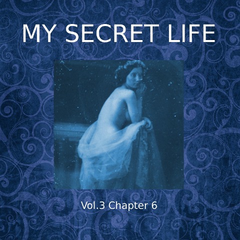 My Secret Life, Vol. 3 Chapter 6 - Dominic Crawford Collins, Dominic Crawford Collins