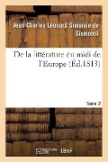 Cover-Bild zum Titel 'de la Littérature Du MIDI de l'Europe. Tome 2' von 'Jean Charles Léonard Simonde de Sismondi'