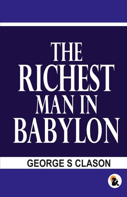 The Richest man in the Babylon - George S Clason
