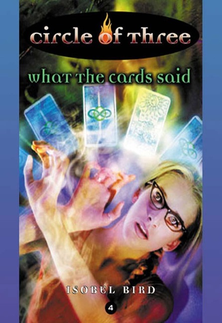 Circle of Three #4: What the Cards Said - Isobel Bird