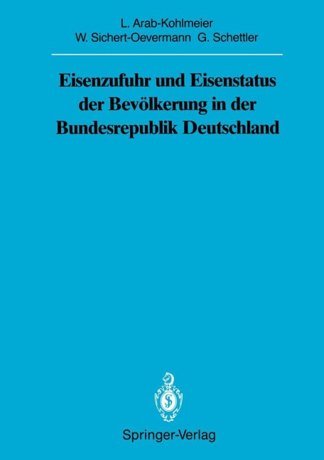 Eisenzufuhr und Eisenstatus der Bevölkerung in der Bundesrepublik Deutschland - Lenore Arab-Kohlmeier, Gotthard Schettler, Wolfgang Sichert-Oevermann