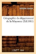 Cover-Bild zum Titel 'Géographie Du Département de la Mayenne (Éd.1881)' von 'Adolphe Joanne'