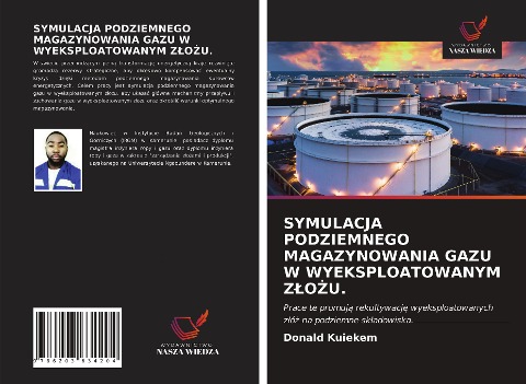 SYMULACJA PODZIEMNEGO MAGAZYNOWANIA GAZU W WYEKSPLOATOWANYM Z¿O¿U. - Donald Kuiekem