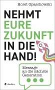 Cover-Bild zum Titel 'Nehmt eure Zukunft in die Hand!' von 'Horst Opaschowski'
