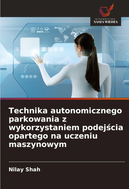 Technika autonomicznego parkowania z wykorzystaniem podej¿cia opartego na uczeniu maszynowym - Nilay Shah