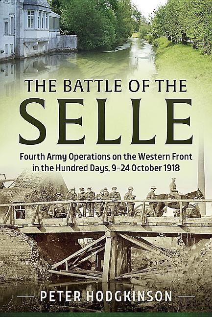 The Battle of the Selle - Peter Hodgkinson