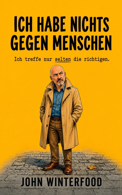 Ich habe nichts gegen Menschen - Ich treffe nur selten die richtigen. - John Winterfood